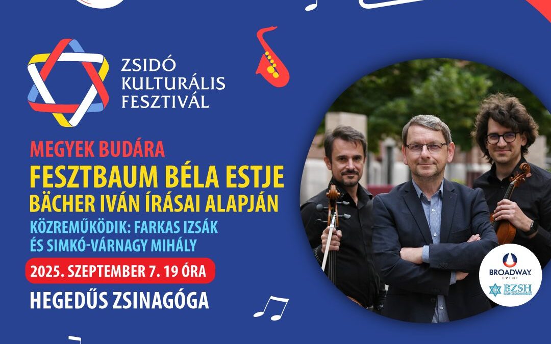 Megyek Budára – Fesztbaum Béla estje a Zsidó Kulturális Fesztiválon
