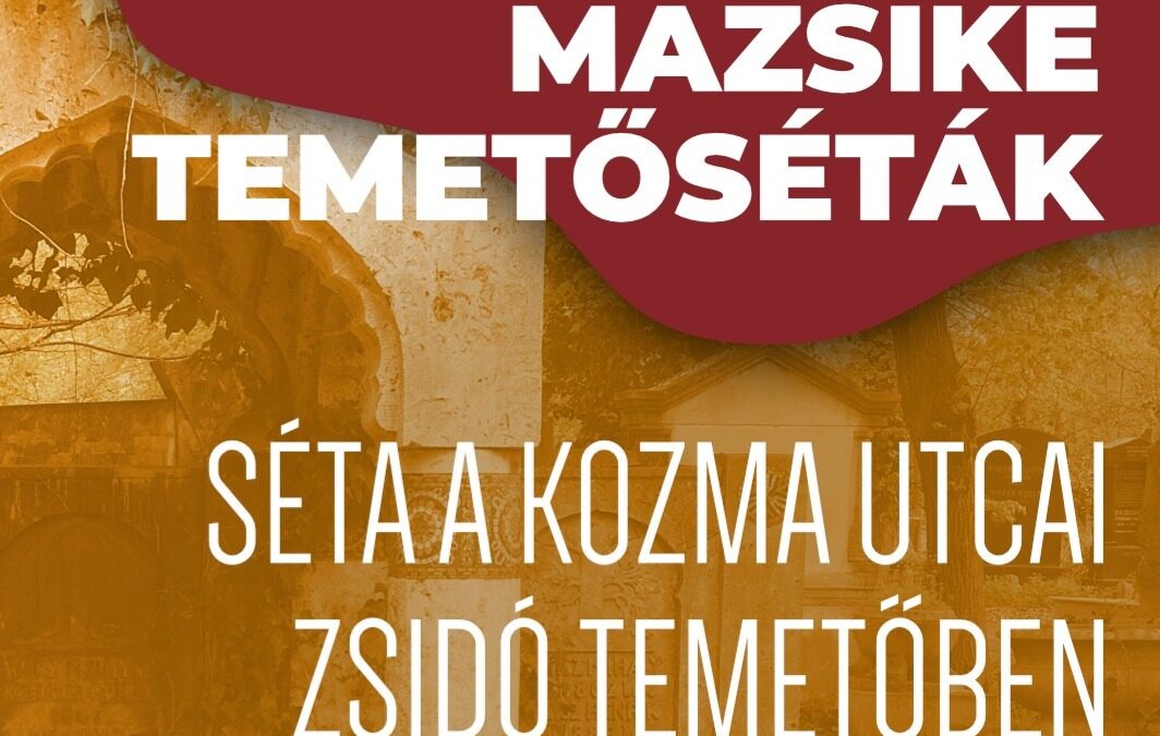 Mazsike temetőséták – Séta a Kozma utcai zsidó temetőben